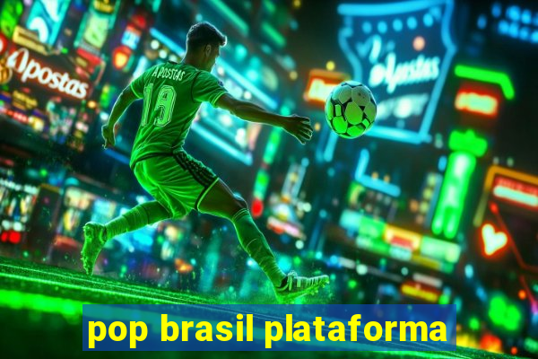 pop brasil plataforma